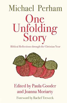 portada One Unfolding Story: Biblical Reflections Through the Christian Year (en Inglés)