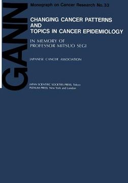 portada Changing Cancer Patterns and Topics in Cancer Epidemiology: In Memory of Professor Mitsuo Segi (en Inglés)