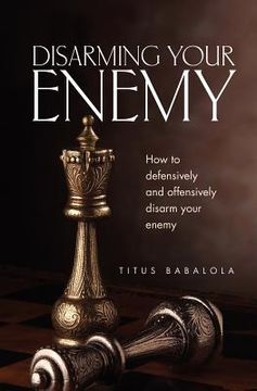 portada disarming your enemy: how to defensively and offensively disarm your enemy