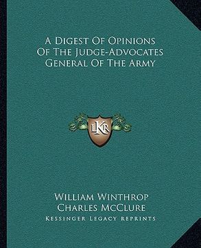 portada a digest of opinions of the judge-advocates general of the army (en Inglés)