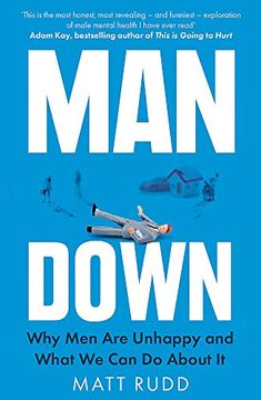 portada Man Down: Why men are Unhappy and What we can do About it 