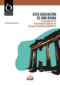 portada Esta Educación es una Ruina: La Propagación de los Principios Logsianos en la Nueva Normalidad Poscovid-19