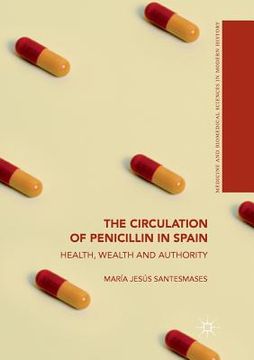 portada The Circulation of Penicillin in Spain: Health, Wealth and Authority (en Inglés)