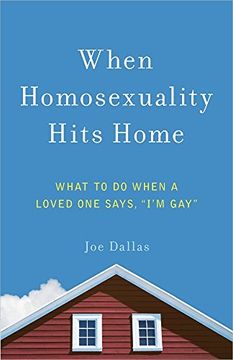 portada When Homosexuality Hits Home: What to Do When a Loved One Says, "I'm Gay"