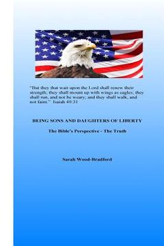 portada Being Sons and Daughters of Liberty: The Bible's Perspective - The Truth (en Inglés)