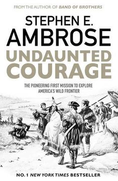 portada Undaunted Courage: The Pioneering First Mission to Explore America's Wild Frontier