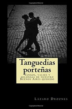 portada Tanguedias Portenias: Tangos, Valses y Milongas de Nuestro Buenos Aires Querido: Volume 6 (Miradas Sobre el Tango)