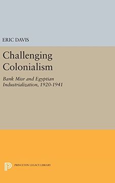 portada Challenging Colonialism: Bank Misr and Egyptian Industrialization, 1920-1941 (Princeton Legacy Library) 