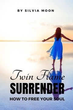 portada Twin Flame Surrender: How To Free Your Soul (en Inglés)