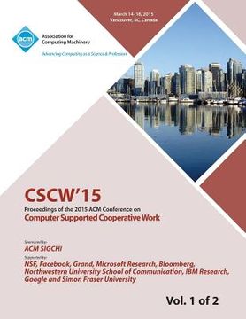 portada CSCW 15 ACM Conference on Computer Supported Cooperative Work and Social Computing Vol 1 (en Inglés)