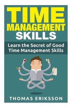 portada Time Management Skills: Learn The Secret Of Good Time Management Skills (en Inglés)