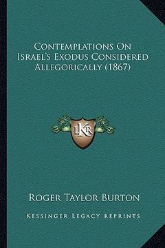 portada contemplations on israel's exodus considered allegorically (1867) (en Inglés)