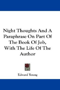 portada night thoughts and a paraphrase on part of the book of job, with the life of the author (en Inglés)