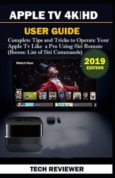 portada Apple TV 4k - HD User Guide: Complete Tips and Tricks to Operate Your Apple TV Like A Pro Using Siri Remote (Bonus: List of Siri Commands) (en Inglés)