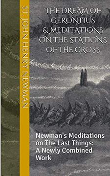 portada The Dream of Gerontius & Meditations on the Stations of the Cross: Newman'S Meditations on the Last Things: A Newly Combined Work: 1 (Spirituality of st. John Henry Newman) (in English)