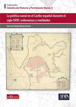 portada La Política Naval en el Caribe Español Durante el Siglo Xviii: Ordenanzas y Realidades