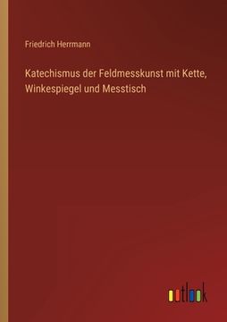 portada Katechismus der Feldmesskunst mit Kette, Winkespiegel und Messtisch (in German)