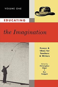 portada educating the imagination: essays & ideas for teachers & writers volume two (en Inglés)