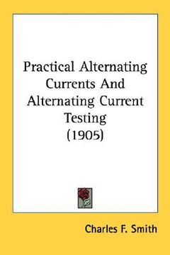 portada practical alternating currents and alternating current testing (1905) (en Inglés)
