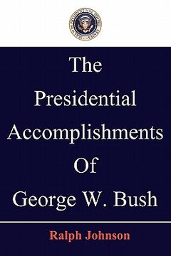 portada the presidential accomplishments of george w. bush (en Inglés)