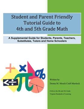 portada student and parent friendly tutorial guide to 4th and 5th grade math: a supplemental guide for students, parents, teachers, substitutes, tutors and ho