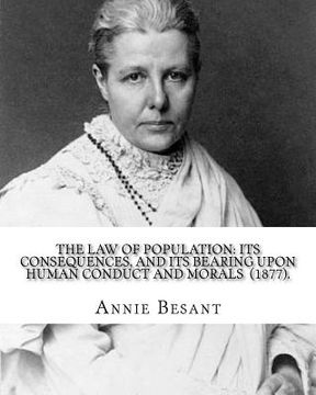 portada The Law of Population: Its Consequences, and Its Bearing upon Human Conduct and Morals (1877). By: Annie Besant: (Original Classics) (in English)