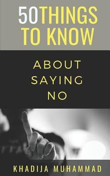 portada 50 Things to Know About Saying No: How to Refuse Guiltlessly (en Inglés)