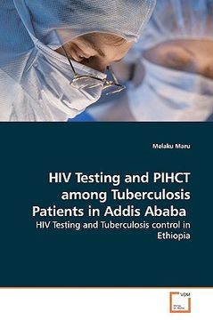 portada hiv testing and pihct among tuberculosis patients in addis ababa (en Inglés)