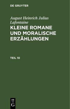 portada August Heinrich Julius Lafontaine: Kleine Romane und Moralische Erzählungen. Teil 10 (en Alemán)
