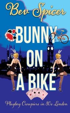 portada Bunny on a Bike: Playboy Croupiers in 80s London (Bev and Carol) (Volume 2) (en Inglés)