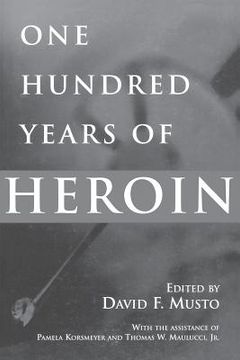 portada One Hundred Years of Heroin (en Inglés)