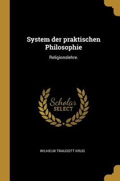 portada System der praktischen Philosophie: Religionslehre. (in German)