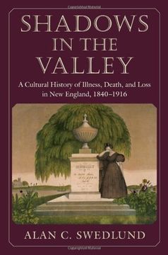 portada Shadows in the Valley: A Cultural History of Illness, Death, and Loss in New England, 1840-1916 (en Inglés)