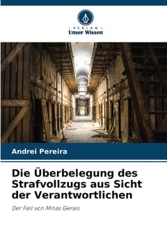 portada Die Überbelegung des Strafvollzugs aus Sicht der Verantwortlichen (in German)