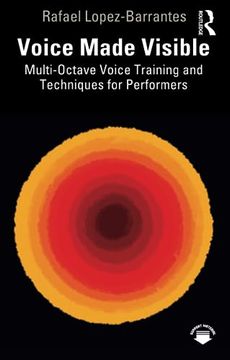 portada Voice Made Visible: Multi-Octave Voice Training and Techniques for Performers (in English)
