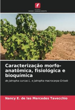 portada Caracterização Morfo-Anatômica, Fisiológica e Bioquímica: De Jatropha Curcas l. E Jatropha Macrocarpa Griseb (en Portugués)