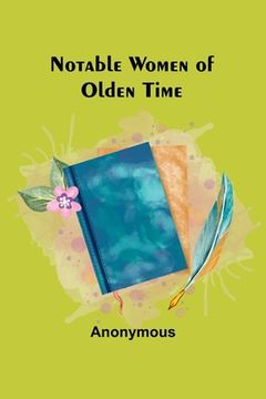 portada Notable Women of Olden Time (in English)