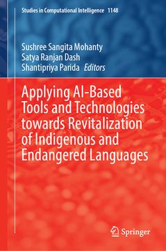 portada Applying Ai-Based Tools and Technologies Towards Revitalization of Indigenous and Endangered Languages (en Inglés)
