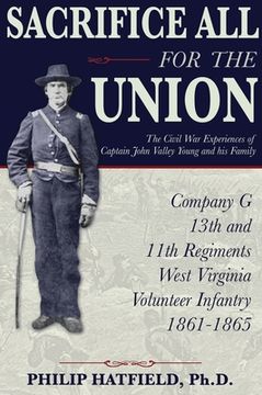 portada Sacrifice All for the Union: The Civil War Experiences of Captain John Valley Young and his Family (en Inglés)