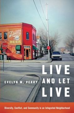 portada Live and Let Live: Diversity, Conflict, and Community in an Integrated Neighborhood (en Inglés)