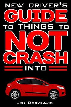 portada New Driver'S Guide to Things to not Crash Into: A Funny gag Driving Education Book for new and bad Drivers (en Inglés)
