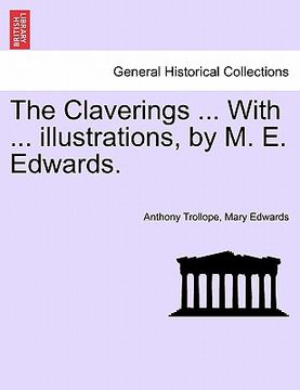 portada the claverings ... with ... illustrations, by m. e. edwards. (en Inglés)