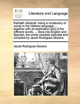 portada kehilath jahacob: being a vocabulary of words in the hebrew language, ... together with an explination [sic] of the different words, ...
