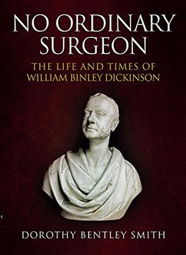 portada No Ordinary Surgeon: The Life and Times of William Binley Dickinson