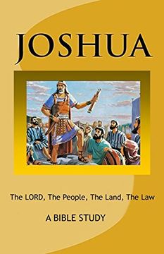 portada JOSHUA - The LORD, The People, The Land, The Law: A Bible Study