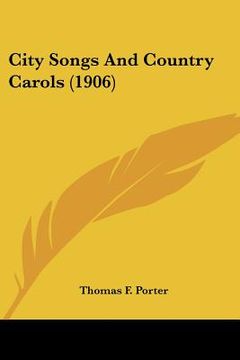 portada city songs and country carols (1906) (en Inglés)