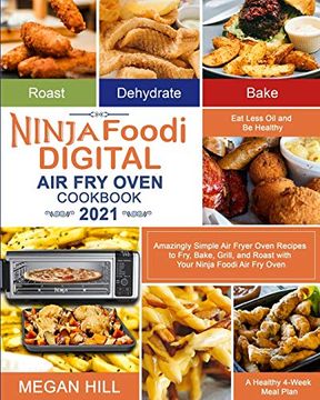 portada Ninja Foodi Digital air fry Oven Cookbook 2021: Amazingly Simple air Fryer Oven Recipes to Fry, Bake, Grill, and Roast With Your Ninja Foodi air fry. And be Healthy| a Healthy 4-Week Meal Plan (en Inglés)