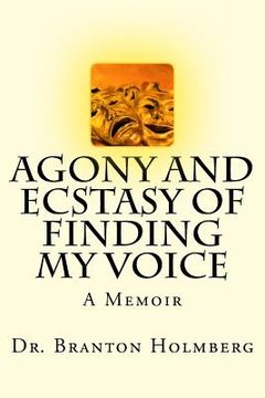 portada Agony and Ecstasy of Finding my Voice: A Memoir (en Inglés)