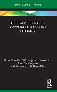 portada The Game-Centred Approach to Sport Literacy (Routledge Focus on Sport Pedagogy) (in English)