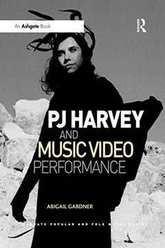portada Pj Harvey and Music Video Performance (Ashgate Popular and Folk Music Series) 